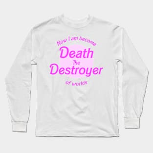 Now I Am Become Death Long Sleeve T-Shirt